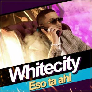 Whitecity – Eso Ta Ahi